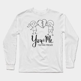 You and Me Together Forever Long Sleeve T-Shirt